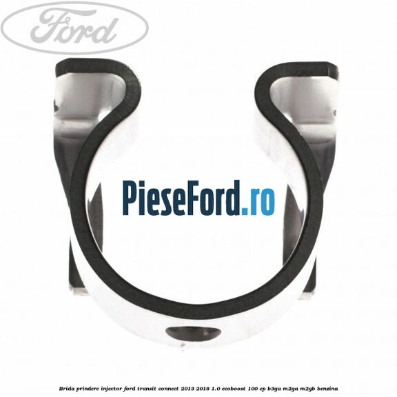 Brida prindere injector Ford Transit Connect 2013-2018 1.0 EcoBoost 100 cp B3GA, M2GA, M2GB benzina