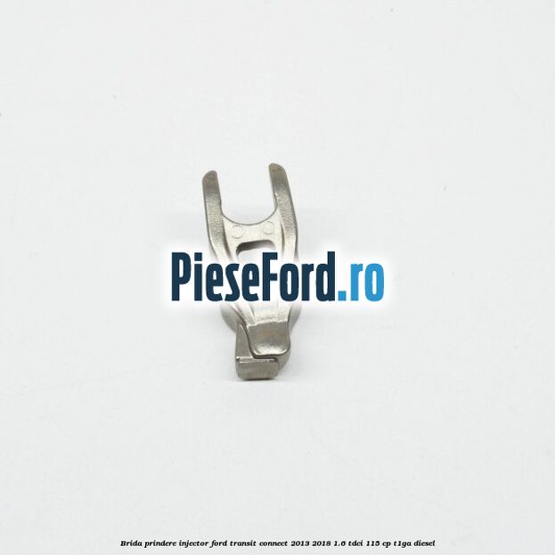 Brida prindere injector Ford Transit Connect 2013-2018 1.6 TDCi 115 cp T1GA diesel