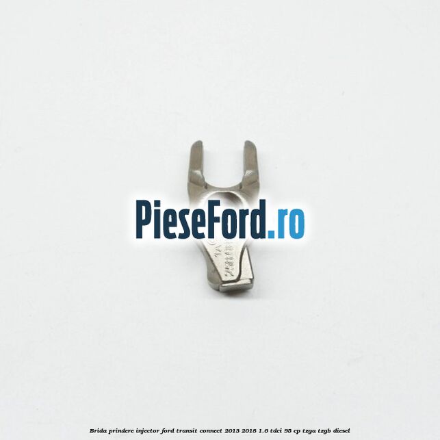 Brida prindere injector Ford Transit Connect 2013-2018 1.6 TDCi 95 cp TZGA, TZGB diesel