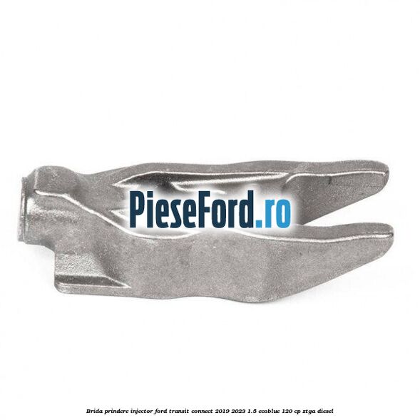 Brida prindere injector Ford Transit Connect 2019-2023 1.5 EcoBlue 120 cp ZTGA diesel