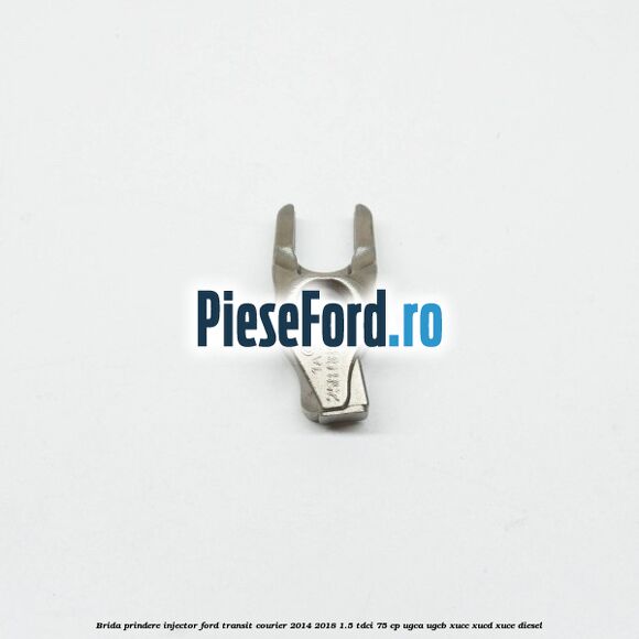 Brida prindere injector Ford Transit Courier 2014-2018 1.5 TDCi 75 cp UGCA, UGCB, XUCC, XUCD, XUCE diesel