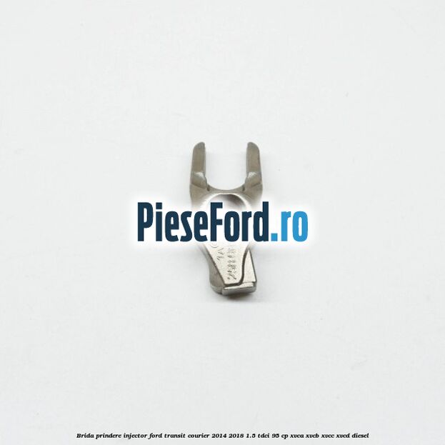 Brida prindere injector Ford Transit Courier 2014-2018 1.5 TDCi 95 cp XVCA, XVCB, XVCC, XVCD diesel