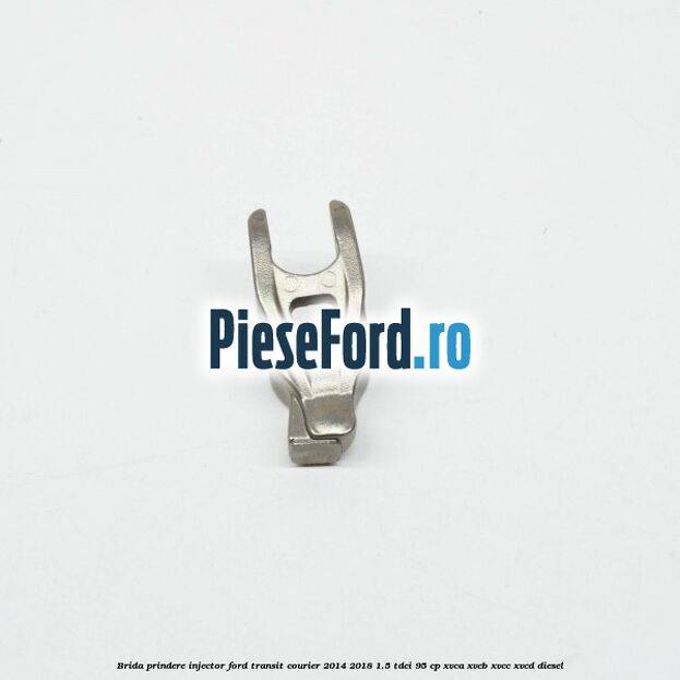 Brida prindere injector Ford Transit Courier 2014-2018 1.5 TDCi 95 cp XVCA, XVCB, XVCC, XVCD diesel