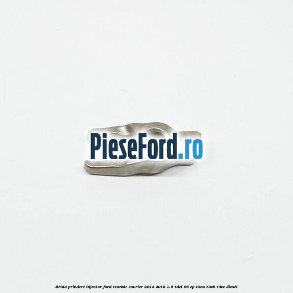 Brida prindere injector Ford Transit Courier 2014-2018 1.6 TDCi 95 cp T3CA, T3CB, T3CC diesel