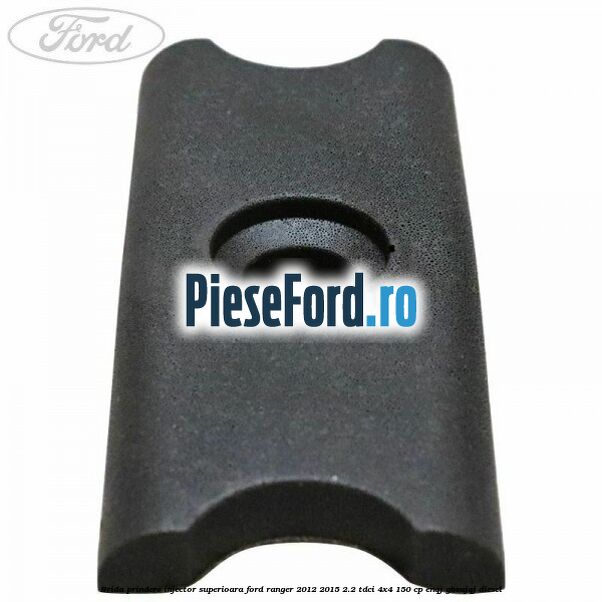 Brida prindere injector superioara Ford Ranger 2012-2015 2.2 TDCi 4x4 150 cp ENQJ, GBVAJQJ diesel