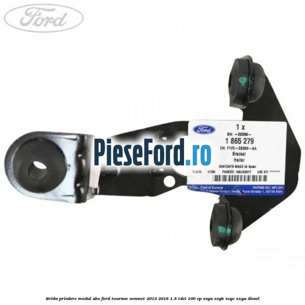 Brida prindere modul ABS Ford Tourneo Connect 2013-2018 1.5 TDCi 100 cp XVGA, XVGB, XVGC, XXGA diesel