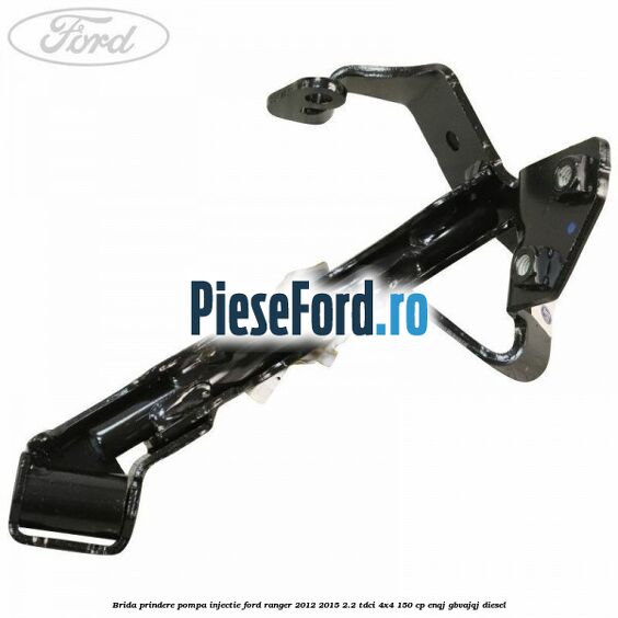 Brida prindere pompa injectie Ford Ranger 2012-2015 2.2 TDCi 4x4 150 cp ENQJ, GBVAJQJ diesel