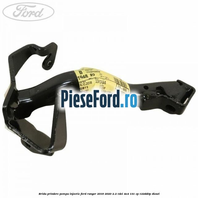 Brida prindere pompa injectie Ford Ranger 2016-2020 2.2 TDCi 4x4 131 cp T22DD0P diesel