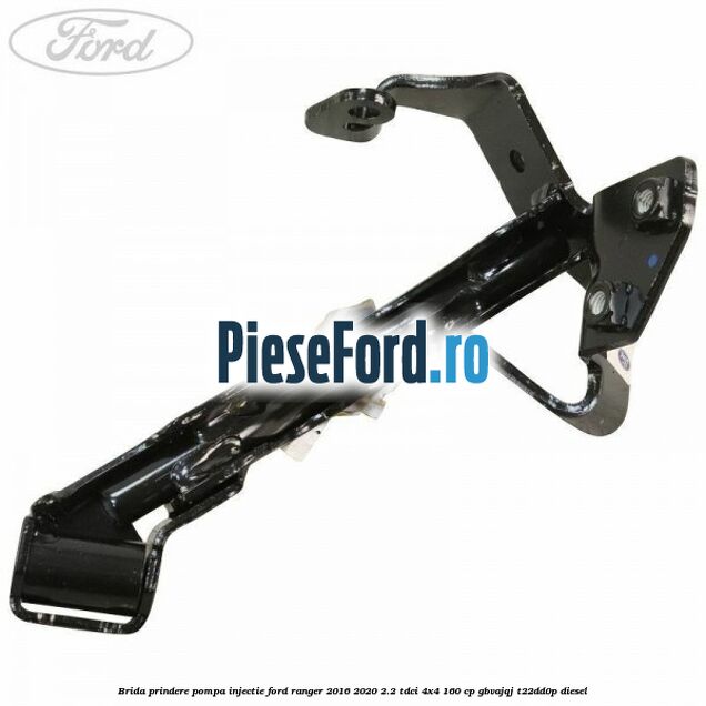 Brida prindere pompa injectie Ford Ranger 2016-2020 2.2 TDCi 4x4 160 cp GBVAJQJ, T22DD0P diesel