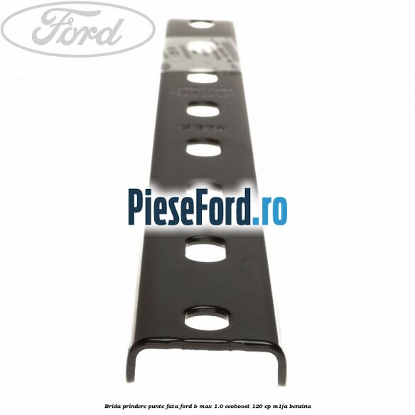 Brida prindere punte fata Ford B-Max 1.0 EcoBoost 120 cp M1JA benzina