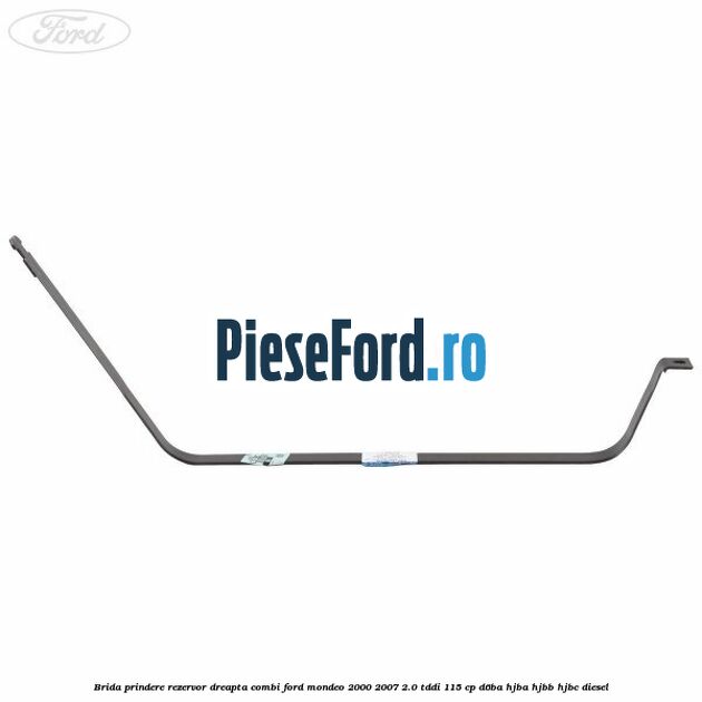 Brida prindere rezervor dreapta combi Ford Mondeo 2000-2007 2.0 TDDI 115 cp D6BA, HJBA, HJBB, HJBC diesel