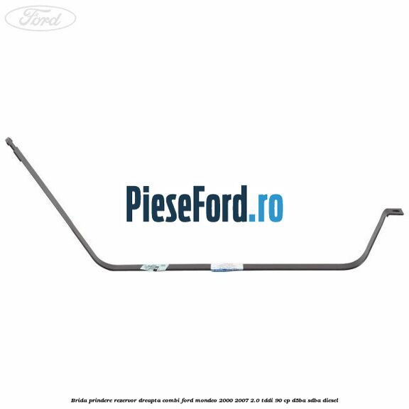 Brida prindere rezervor dreapta combi Ford Mondeo 2000-2007 2.0 TDDI 90 cp D5BA, SDBA diesel