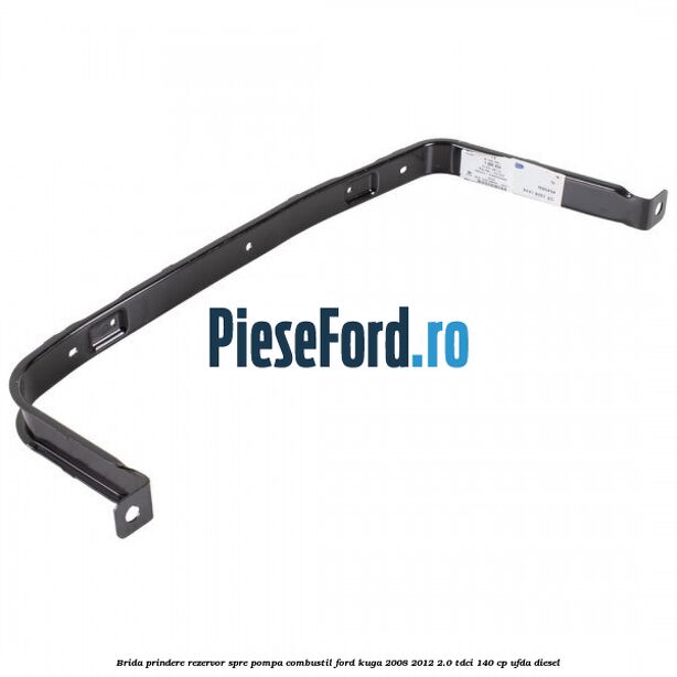 Brida prindere rezervor spre pompa combustil Ford Kuga 2008-2012 2.0 TDCI 140 cp UFDA diesel