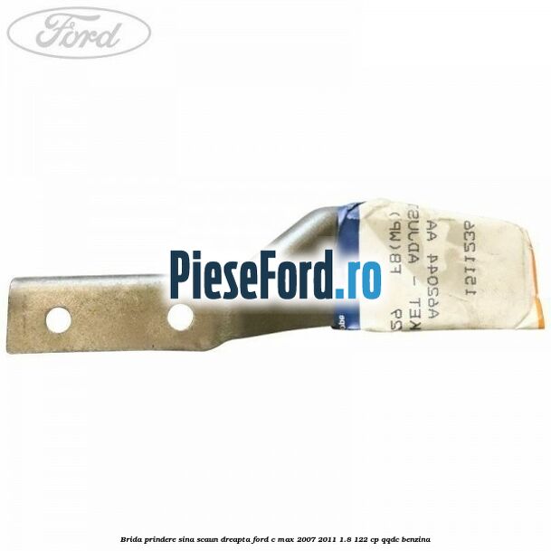 Brida prindere sina scaun dreapta Ford C-Max 2007-2011 1.8 122 cp QQDC benzina