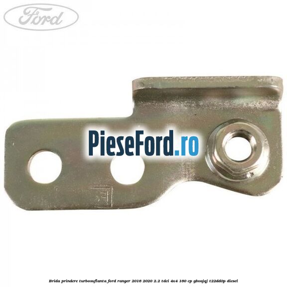 Brida prindere turbosuflanta Ford Ranger 2016-2020 2.2 TDCi 4x4 160 cp GBVAJQJ, T22DD0P diesel