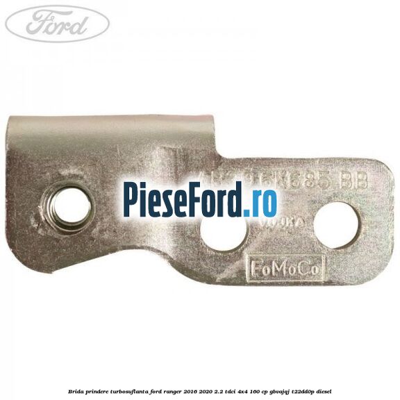 Brida prindere turbosuflanta Ford Ranger 2016-2020 2.2 TDCi 4x4 160 cp GBVAJQJ, T22DD0P diesel