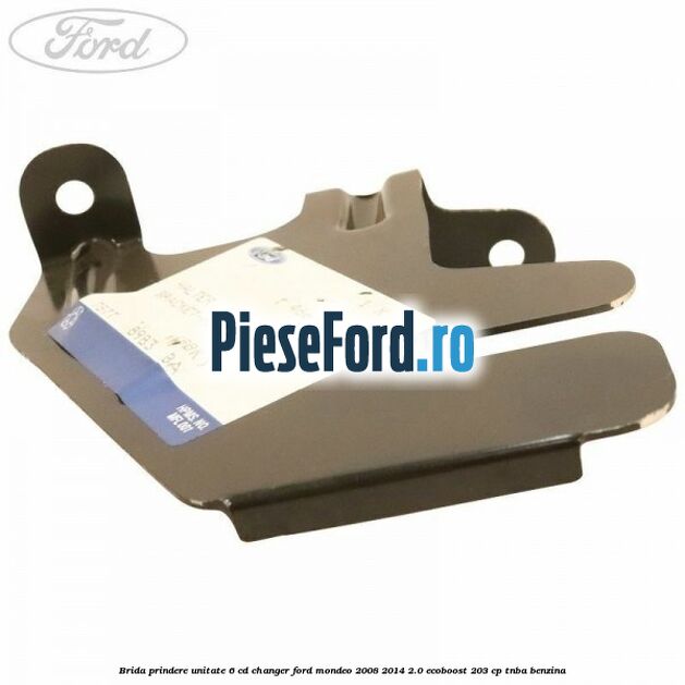 Brida prindere unitate 6 CD changer Ford Mondeo 2008-2014 2.0 EcoBoost 203 cp TNBA benzina