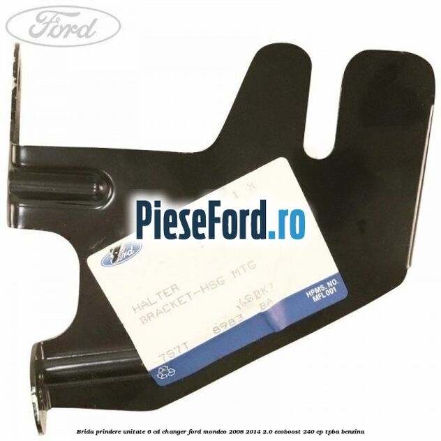 Brida prindere unitate 6 CD changer Ford Mondeo 2008-2014 2.0 EcoBoost 240 cp TPBA benzina