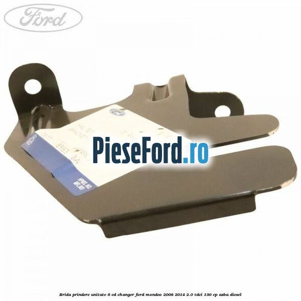 Brida prindere unitate 6 CD changer Ford Mondeo 2008-2014 2.0 TDCi 130 cp Brida prindere unitate 6 CD changer Ford Mondeo 2008-2014 2.0 TDCi 130 cp AZBA diesel