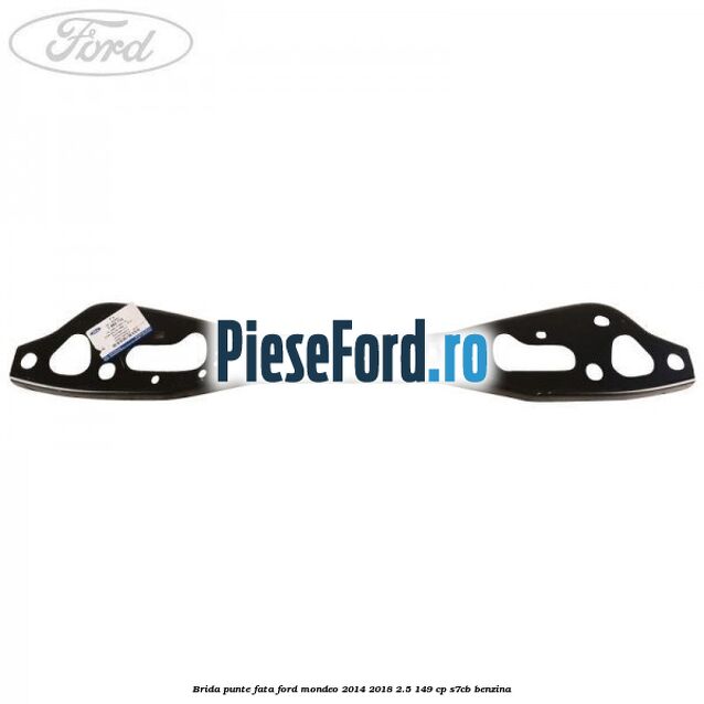 Brida punte fata Ford Mondeo 2014-2018 2.5 149 cp S7CB benzina