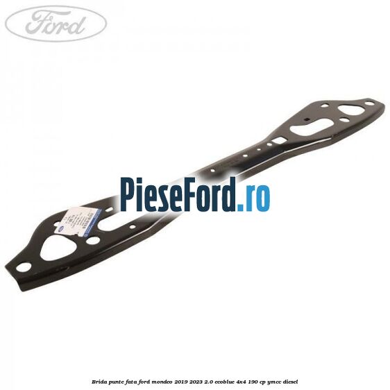 Brida punte fata Ford Mondeo 2019-2023 2.0 EcoBlue 4x4 190 cp YMCC diesel