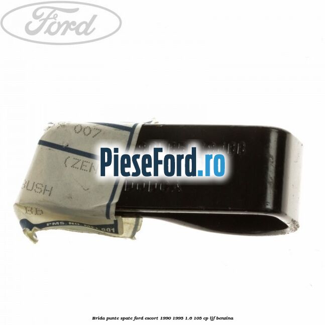 Brida punte spate Ford Escort 1990-1995 1.6 105 cp LJF benzina