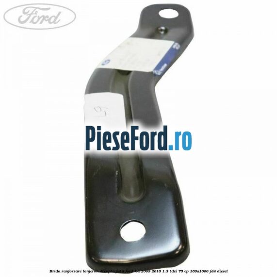 Brida ranforsare lonjeron dreapta fata Ford Ka 2009-2016 1.3 TDCi 75 cp 169A1000, FD4 diesel