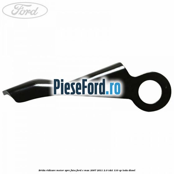 Brida ridicare motor spre fata Ford C-Max 2007-2011 2.0 TDCi 110 cp Brida ridicare motor spre fata Ford C-Max 2007-2011 2.0 TDCi 110 cp IXDA diesel