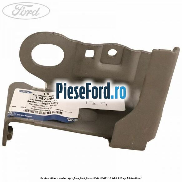 Brida ridicare motor spre fata Ford Focus 2004-2007 1.8 TDCi 115 cp KKDA diesel