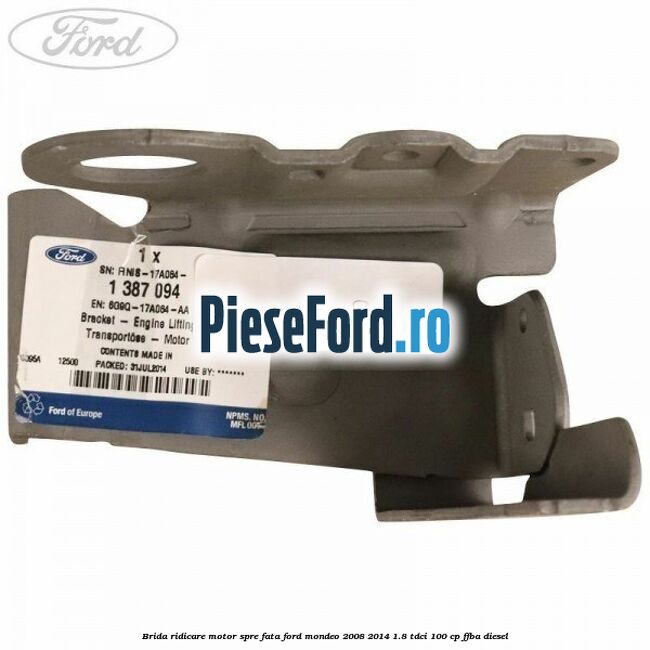 Brida ridicare motor spre fata Ford Mondeo 2008-2014 1.8 TDCi 100 cp FFBA diesel