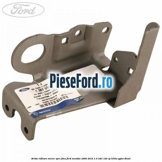 Brida ridicare motor spre fata Ford Mondeo 2008-2014 1.8 TDCi 125 cp KHBA, QYBA diesel