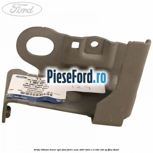 Brida ridicare motor spre fata Ford S-Max 2007-2014 1.8 TDCi 100 cp FFWA diesel