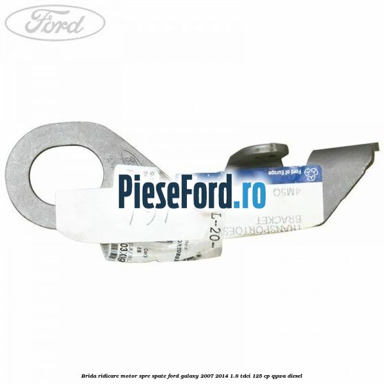 Brida ridicare motor spre spate Ford Galaxy 2007-2014 1.8 TDCi 125 cp Brida ridicare motor spre spate Ford Galaxy 2007-2014 1.8 TDCi 125 cp QYWA diesel