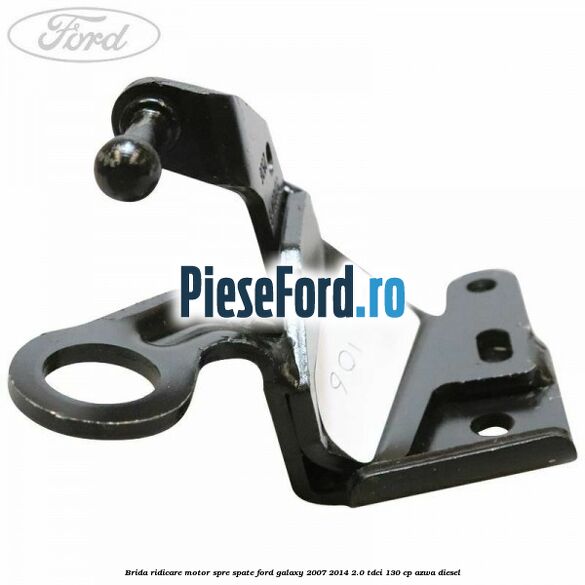 Brida ridicare motor spre spate Ford Galaxy 2007-2014 2.0 TDCi 130 cp AZWA diesel