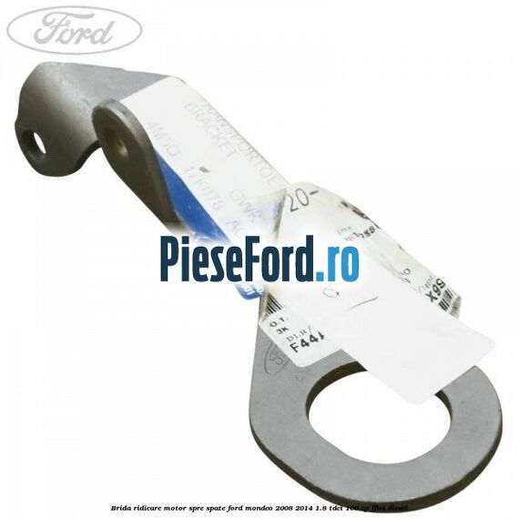 Brida ridicare motor spre spate Ford Mondeo 2008-2014 1.8 TDCi 100 cp FFBA diesel