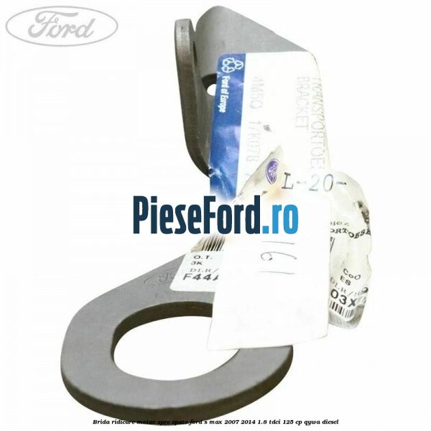 Brida ridicare motor spre spate Ford S-Max 2007-2014 1.8 TDCi 125 cp Brida ridicare motor spre spate Ford S-Max 2007-2014 1.8 TDCi 125 cp QYWA diesel