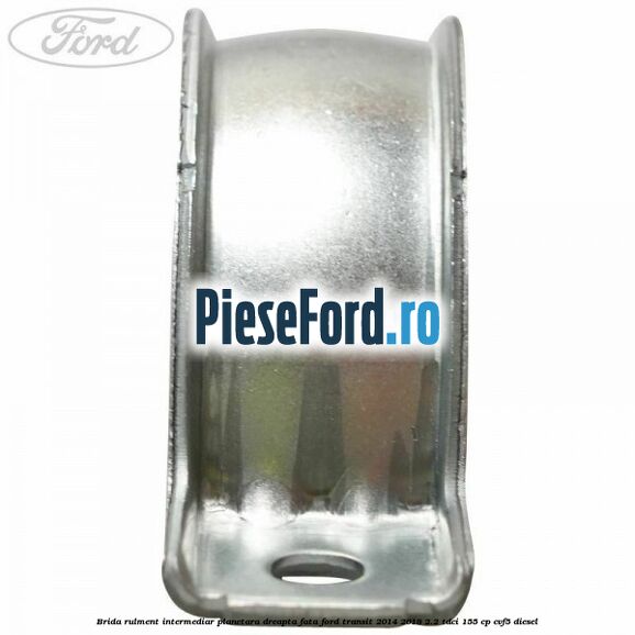 Brida rulment intermediar planetara dreapta fata Ford Transit 2014-2018 2.2 TDCi 155 cp CVF5 diesel