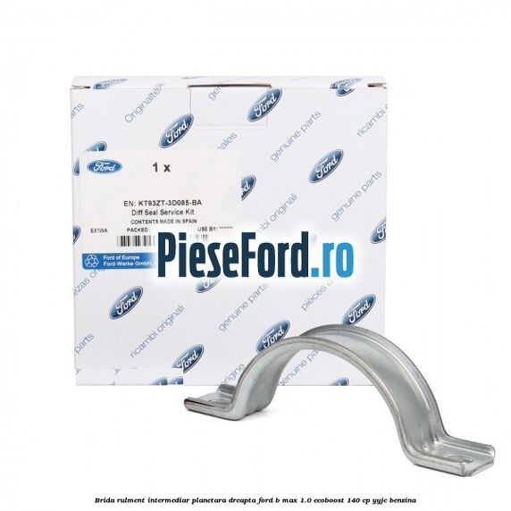 Brida rulment intermediar planetara dreapta Ford B-Max 1.0 EcoBoost 140 cp YYJC benzina