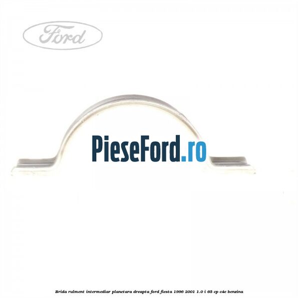 Brida rulment intermediar planetara dreapta Ford Fiesta 1996-2001 1.0 i 65 cp C4E benzina