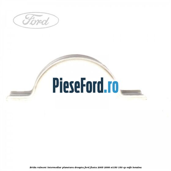 Brida rulment intermediar planetara dreapta Ford Fiesta 2005-2008 ST150 150 cp N4JB benzina