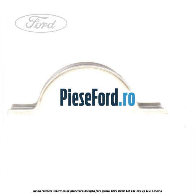 Brida rulment intermediar planetara dreapta Ford Puma 1997-2003 1.6 16V 103 cp L1W benzina
