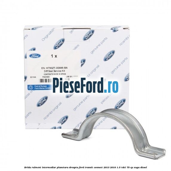 Brida rulment intermediar planetara dreapta Ford Transit Connect 2013-2018 1.5 TDCi 75 cp XUGA diesel