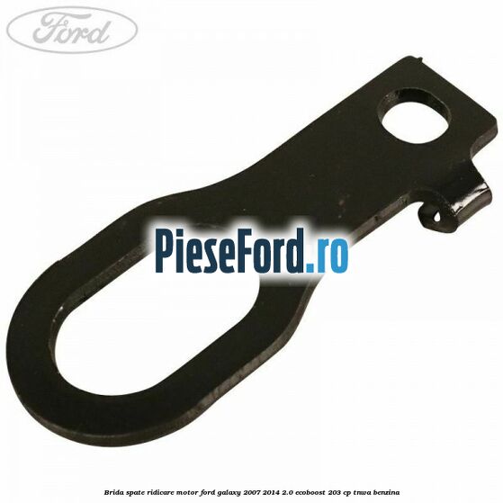 Brida spate ridicare motor Ford Galaxy 2007-2014 2.0 EcoBoost 203 cp TNWA benzina