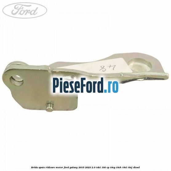 Brida spate ridicare motor Ford Galaxy 2015-2023 2.0 TDCi 180 cp T8CG, T8CH, T8CI, T8CJ diesel