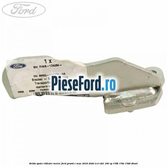 Brida spate ridicare motor Ford Grand C-Max 2016-2020 2.0 TDCi 150 cp T7DB, T7DC, T7DD diesel
