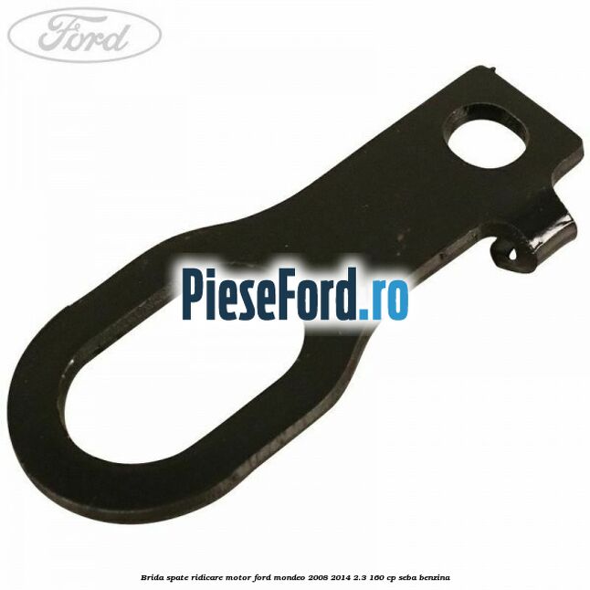 Brida spate ridicare motor Ford Mondeo 2008-2014 2.3 160 cp SEBA benzina