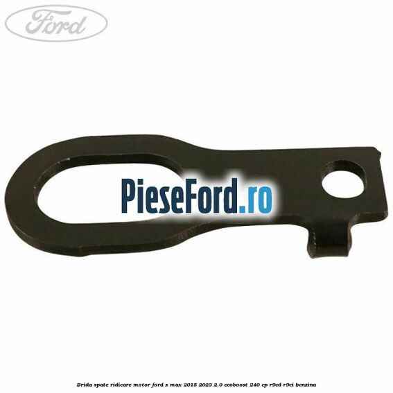 Brida spate ridicare motor Ford S-Max 2015-2023 2.0 EcoBoost 240 cp R9CD, R9CI benzina