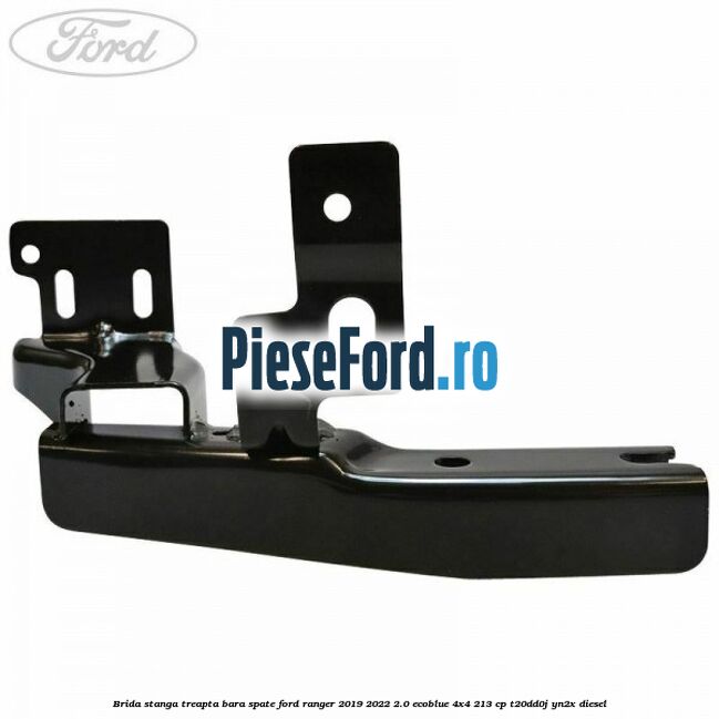 Brida stanga treapta bara spate Ford Ranger 2019-2022 2.0 EcoBlue 4x4 213 cp T20DD0J, YN2X diesel