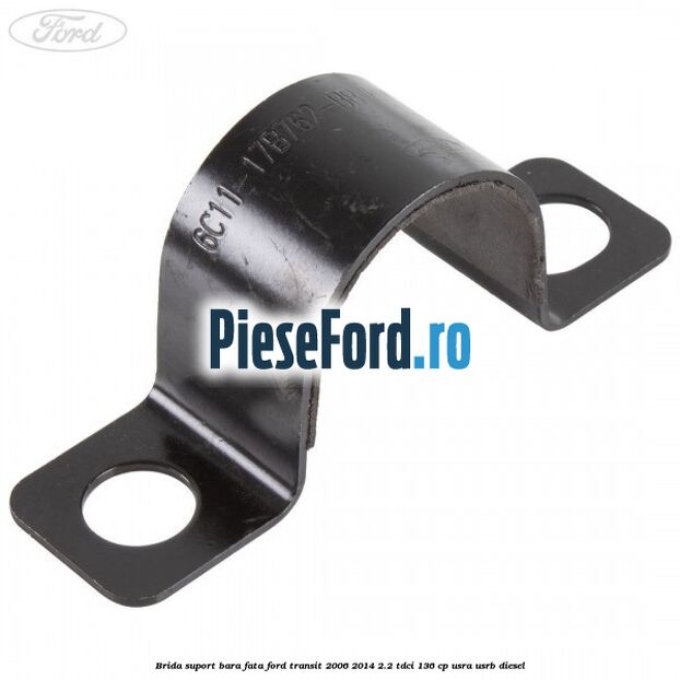 Brida suport bara fata Ford Transit 2006-2014 2.2 TDCi 136 cp USRA, USRB diesel