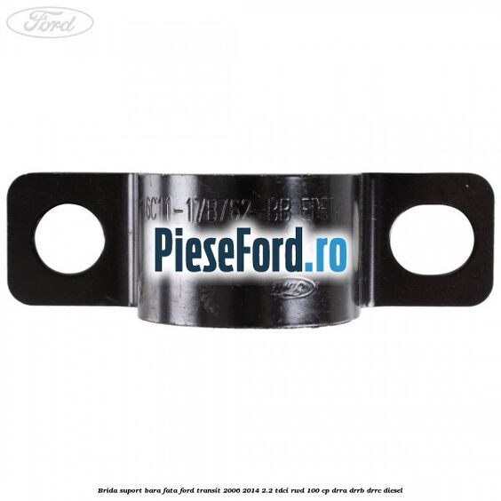 Brida suport bara fata Ford Transit 2006-2014 2.2 TDCi RWD 100 cp Brida suport bara fata Ford Transit 2006-2014 2.2 TDCi RWD 100 cp DRRA, DRRB, DRRC diesel